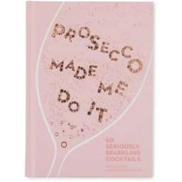 Prosecco Made Me Do it Recipe Book